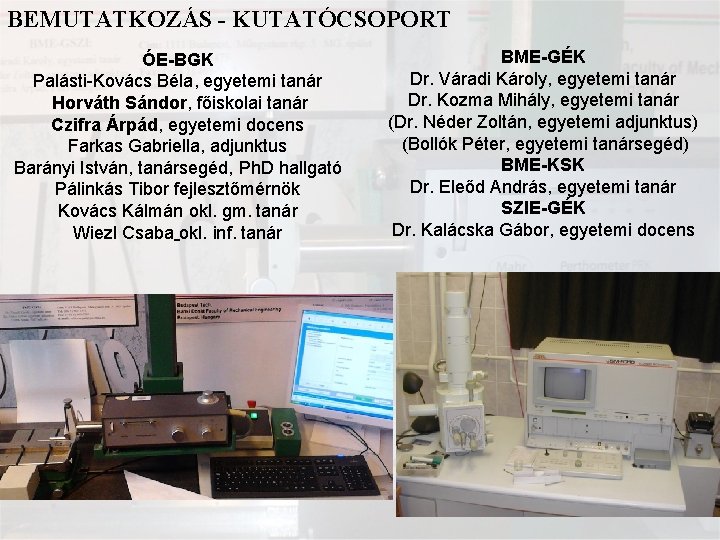 BEMUTATKOZÁS - KUTATÓCSOPORT ÓE-BGK Palásti-Kovács Béla, egyetemi tanár Horváth Sándor, főiskolai tanár Czifra Árpád,