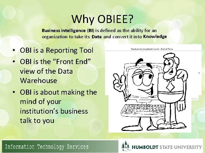 Why OBIEE? Business intelligence (BI) is defined as the ability for an Knowledge organization