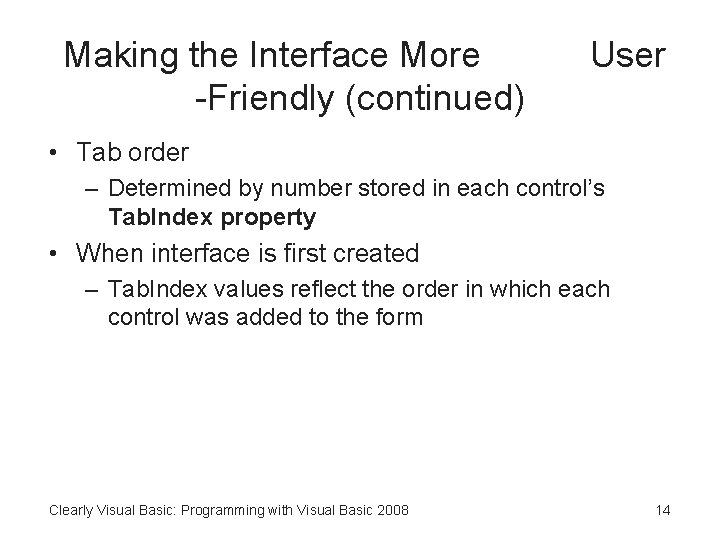 Making the Interface More -Friendly (continued) User • Tab order – Determined by number