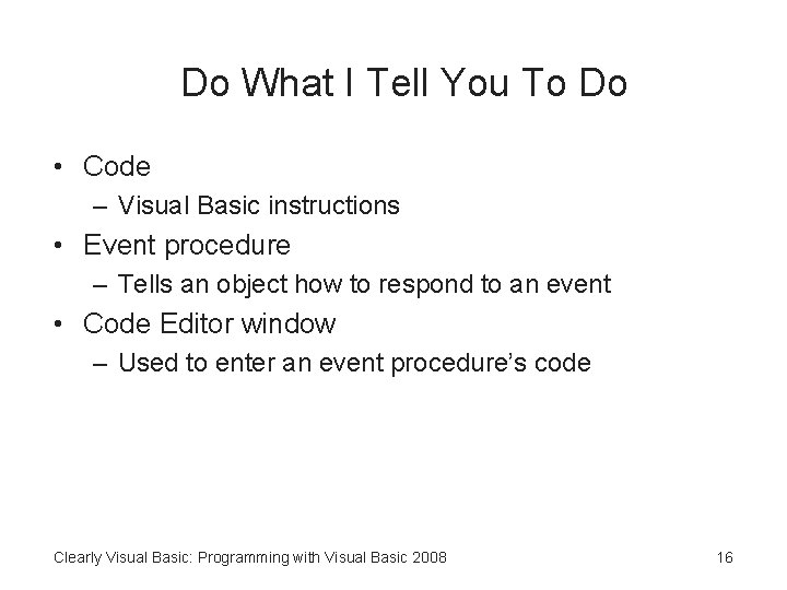 Do What I Tell You To Do • Code – Visual Basic instructions •