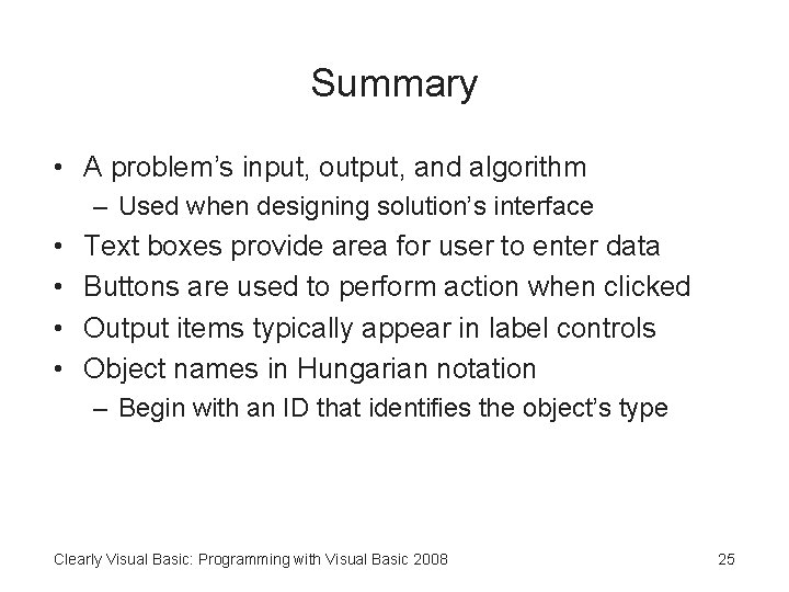 Summary • A problem’s input, output, and algorithm – Used when designing solution’s interface