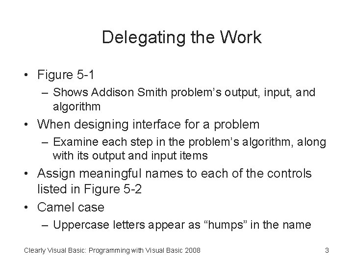 Delegating the Work • Figure 5 -1 – Shows Addison Smith problem’s output, input,