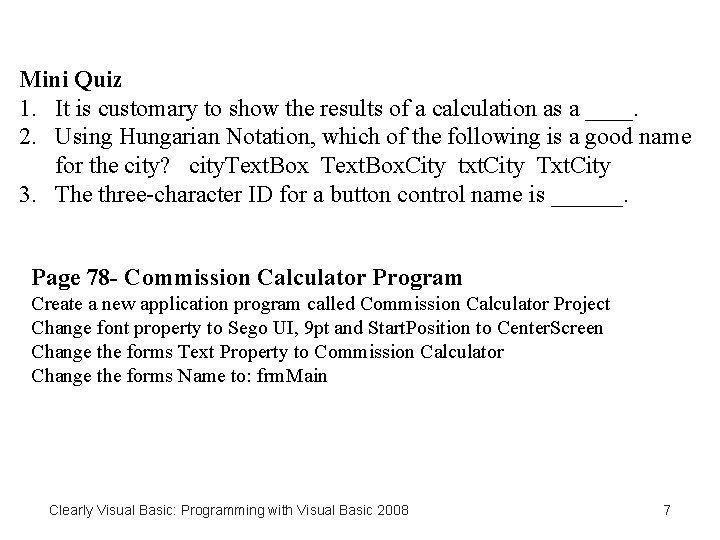 Mini Quiz 1. It is customary to show the results of a calculation as