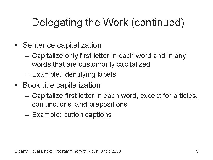 Delegating the Work (continued) • Sentence capitalization – Capitalize only first letter in each