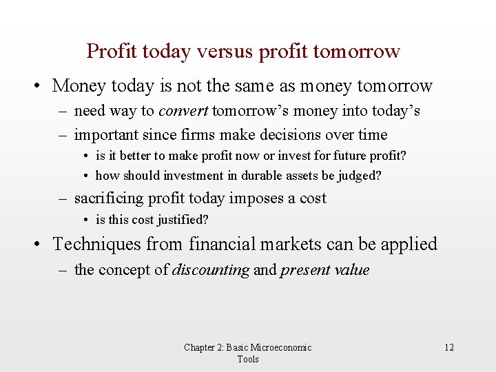 Profit today versus profit tomorrow • Money today is not the same as money