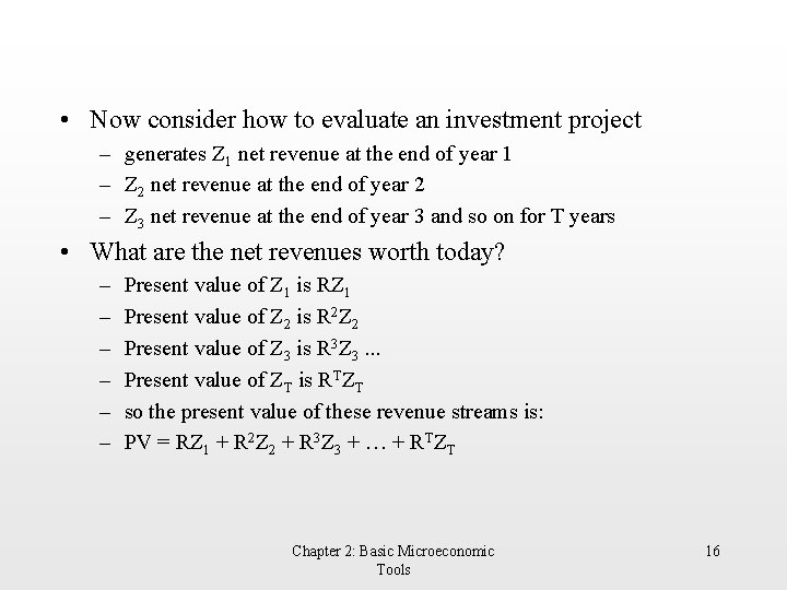  • Now consider how to evaluate an investment project – generates Z 1