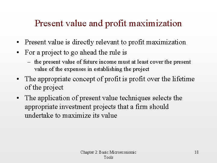 Present value and profit maximization • Present value is directly relevant to profit maximization