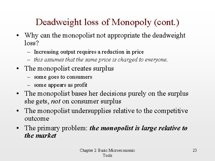 Deadweight loss of Monopoly (cont. ) • Why can the monopolist not appropriate the