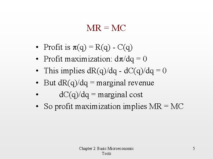 MR = MC • • • Profit is p(q) = R(q) - C(q) Profit