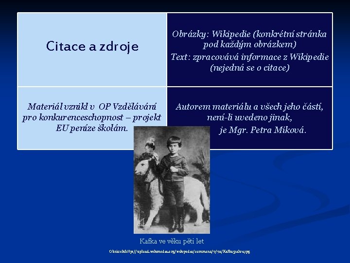 Citace a zdroje Obrázky: Wikipedie (konkrétní stránka pod každým obrázkem) Text: zpracovává informace z