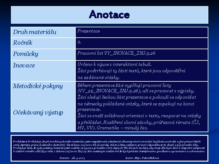 Anotace Druh materiálu Prezentace Ročník 9. Pomůcky Pracovní list VY_INOVACE_ZNJ. 9. 26 Inovace Určeno