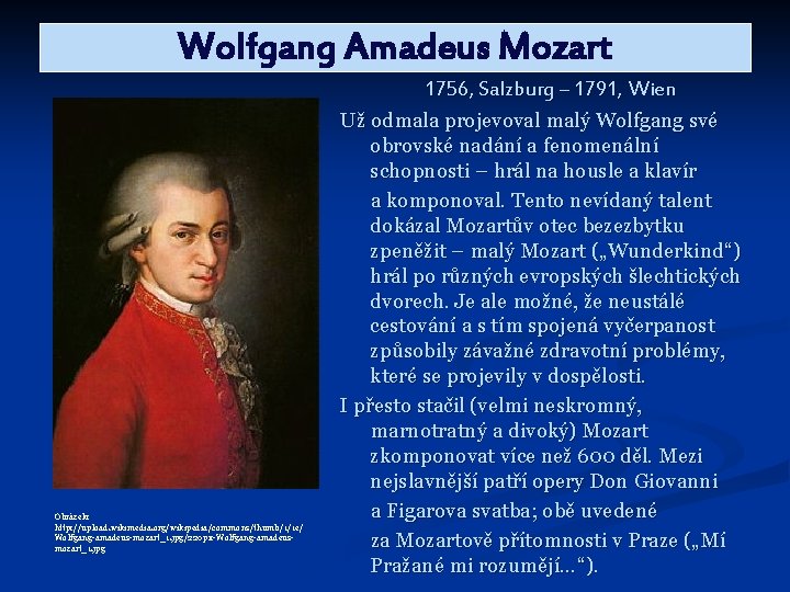 Wolfgang Amadeus Mozart 1756, Salzburg – 1791, Wien Obrázek: http: //upload. wikimedia. org/wikipedia/commons/thumb/1/1 e/