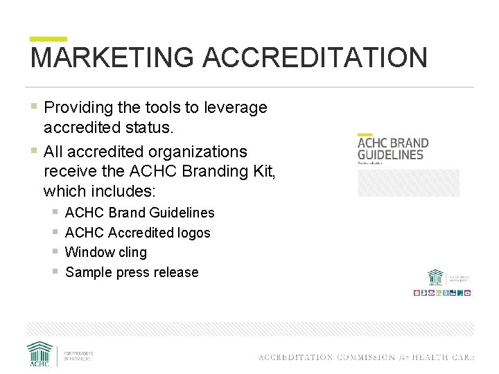 MARKETING ACCREDITATION § Providing the tools to leverage accredited status. § All accredited organizations