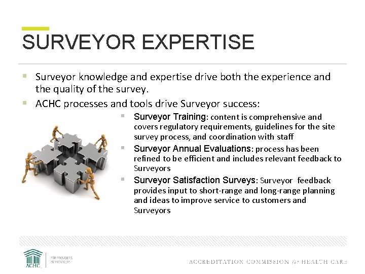 SURVEYOR EXPERTISE § Surveyor knowledge and expertise drive both the experience and the quality