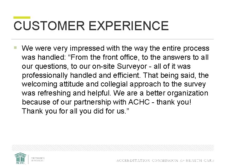 CUSTOMER EXPERIENCE § We were very impressed with the way the entire process was