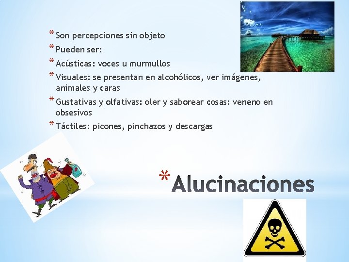 * Son percepciones sin objeto * Pueden ser: * Acústicas: voces u murmullos *