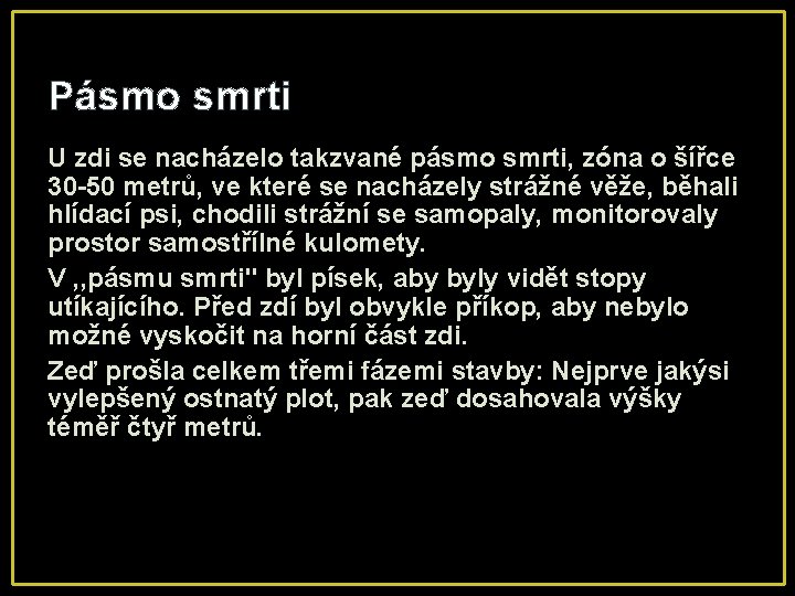 Pásmo smrti U zdi se nacházelo takzvané pásmo smrti, zóna o šířce 30 -50