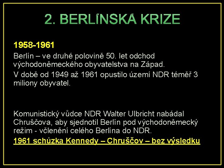 1958 -1961 Berlín – ve druhé polovině 50. let odchod východoněmeckého obyvatelstva na Západ.