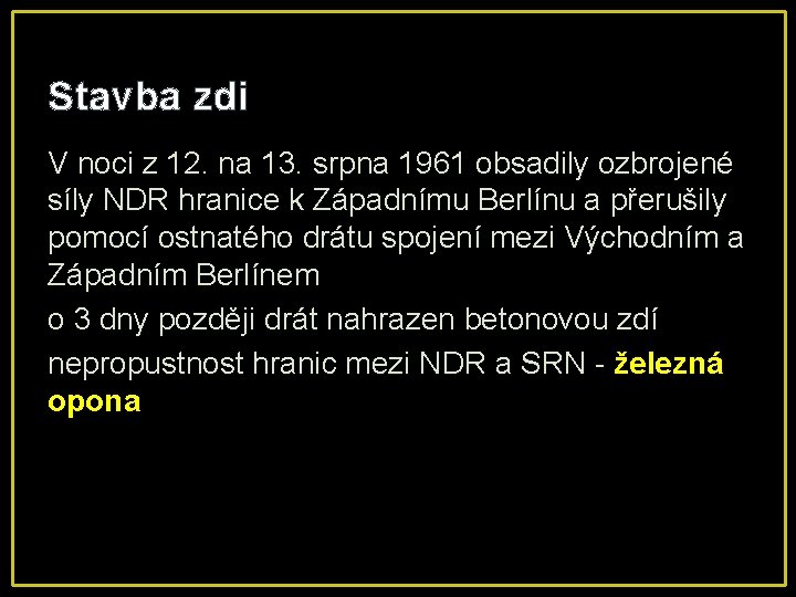 Stavba zdi V noci z 12. na 13. srpna 1961 obsadily ozbrojené síly NDR