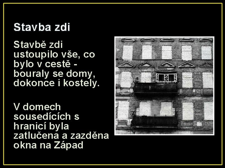 Stavba zdi Stavbě zdi ustoupilo vše, co bylo v cestě - bouraly se domy,