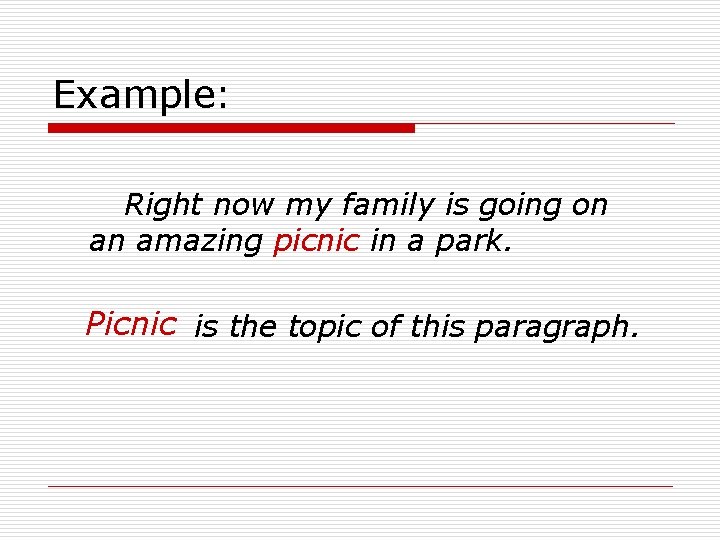 Example: Right now my family is going on an amazing picnic in a park.