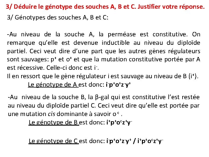 3/ Déduire le génotype des souches A, B et C. Justifier votre réponse. 3/