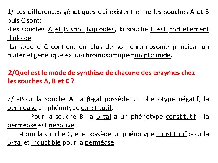 1/ Les différences génétiques qui existent entre les souches A et B puis C