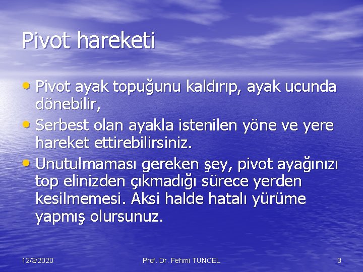 Pivot hareketi • Pivot ayak topuğunu kaldırıp, ayak ucunda dönebilir, • Serbest olan ayakla