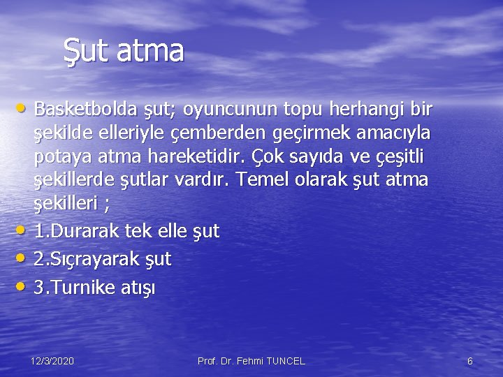  Şut atma • Basketbolda şut; oyuncunun topu herhangi bir • • • şekilde