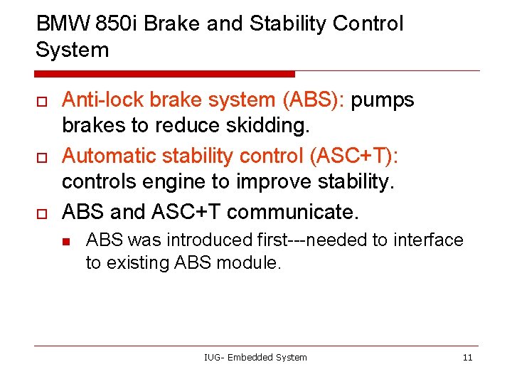 BMW 850 i Brake and Stability Control System o o o Anti-lock brake system