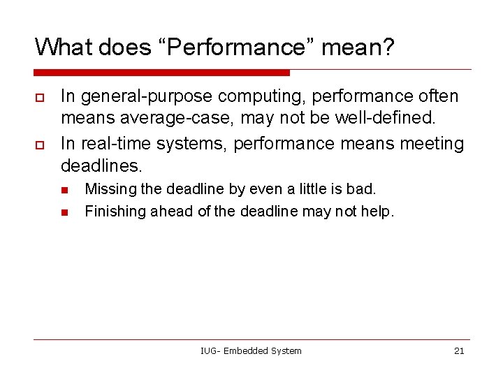 What does “Performance” mean? o o In general-purpose computing, performance often means average-case, may