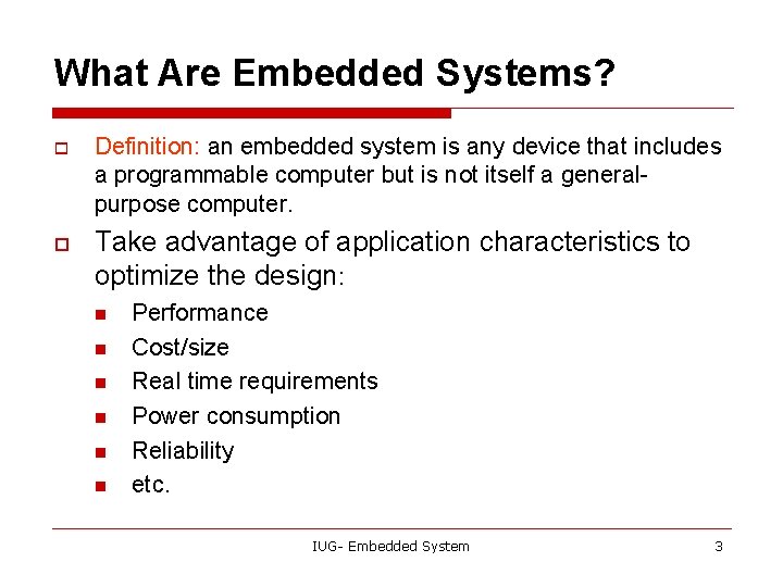 What Are Embedded Systems? o o Definition: an embedded system is any device that