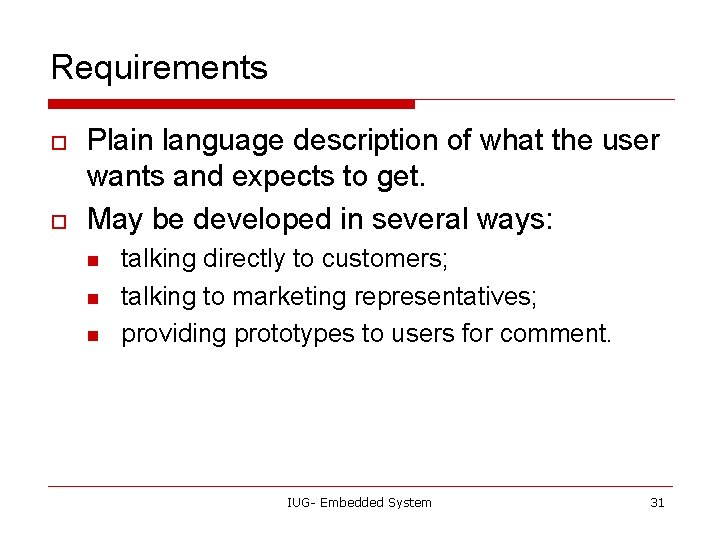 Requirements o o Plain language description of what the user wants and expects to