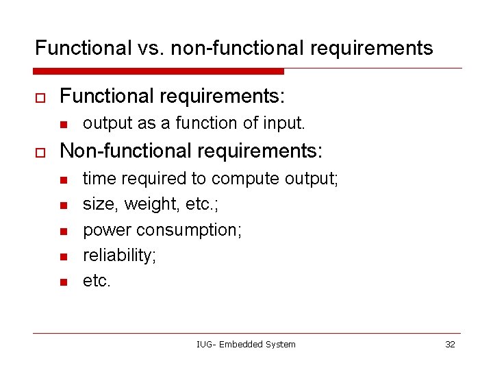 Functional vs. non-functional requirements o Functional requirements: n o output as a function of