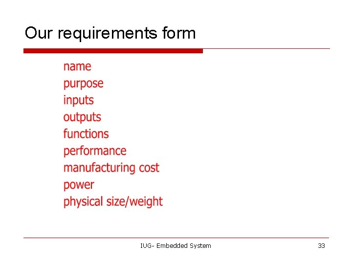 Our requirements form IUG- Embedded System 33 