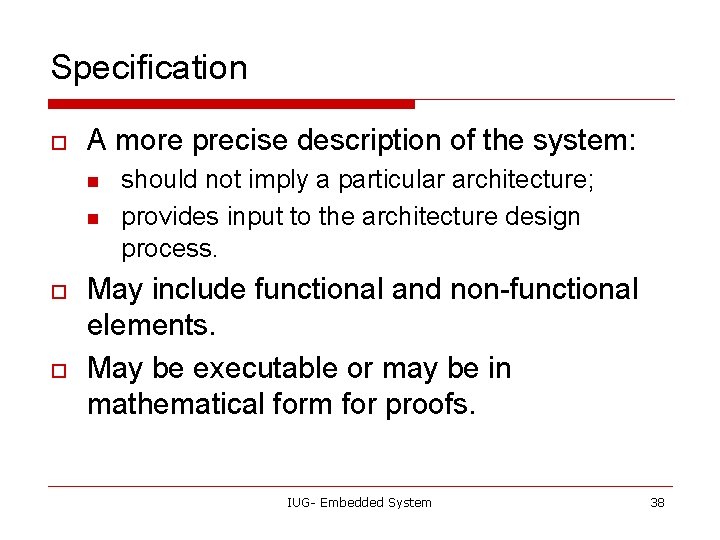 Specification o A more precise description of the system: n n o o should