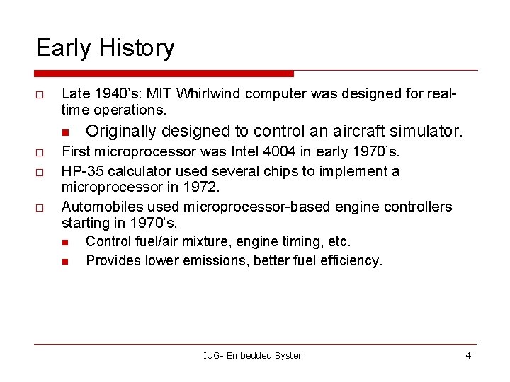 Early History o Late 1940’s: MIT Whirlwind computer was designed for realtime operations. n