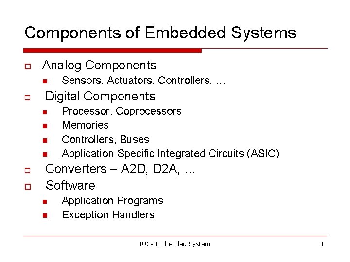 Components of Embedded Systems o Analog Components n o Digital Components n n o