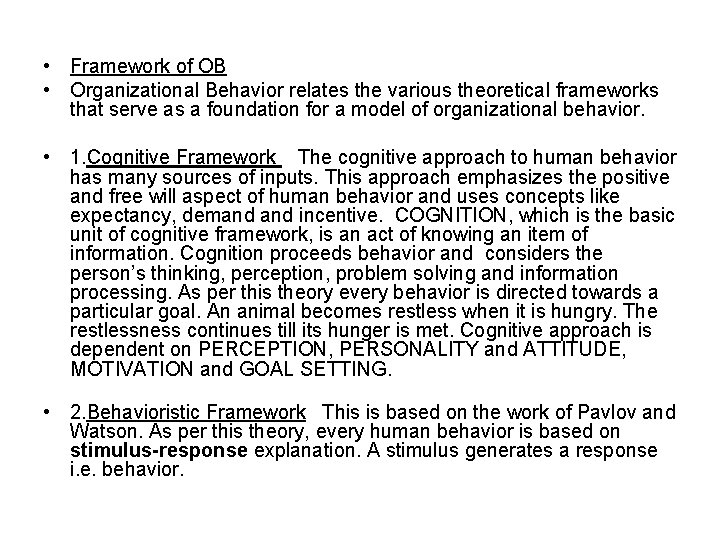  • Framework of OB • Organizational Behavior relates the various theoretical frameworks that