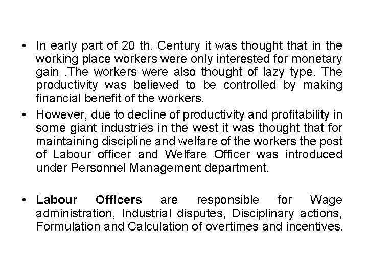  • In early part of 20 th. Century it was thought that in