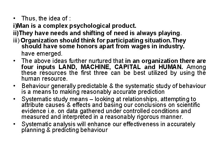 • Thus, the idea of : i)Man is a complex psychological product. ii)They
