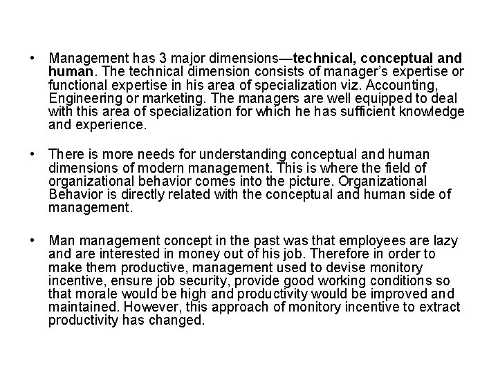  • Management has 3 major dimensions—technical, conceptual and human. The technical dimension consists