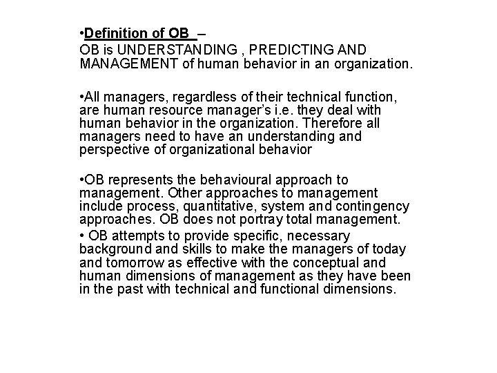  • Definition of OB -- OB is UNDERSTANDING , PREDICTING AND MANAGEMENT of