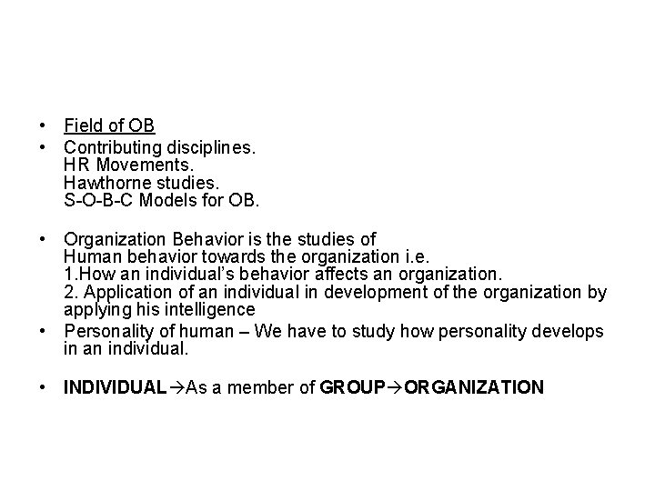  • Field of OB • Contributing disciplines. HR Movements. Hawthorne studies. S-O-B-C Models