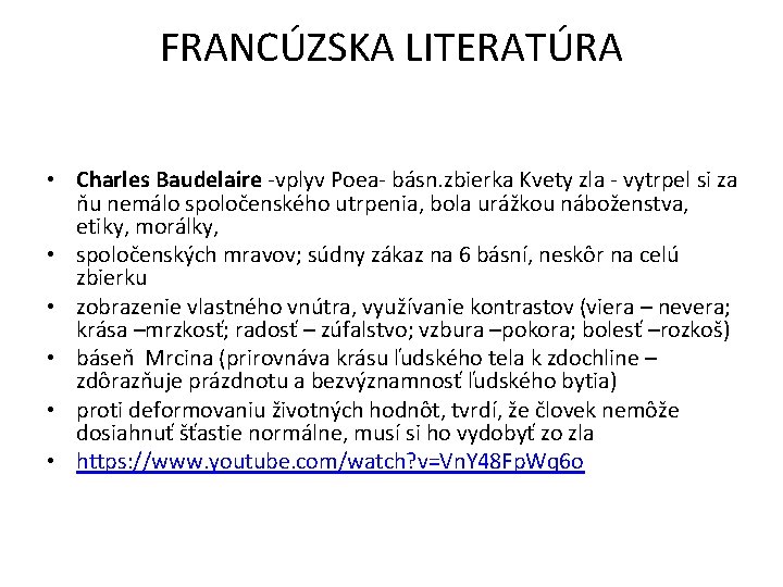 FRANCÚZSKA LITERATÚRA • Charles Baudelaire -vplyv Poea- básn. zbierka Kvety zla - vytrpel si