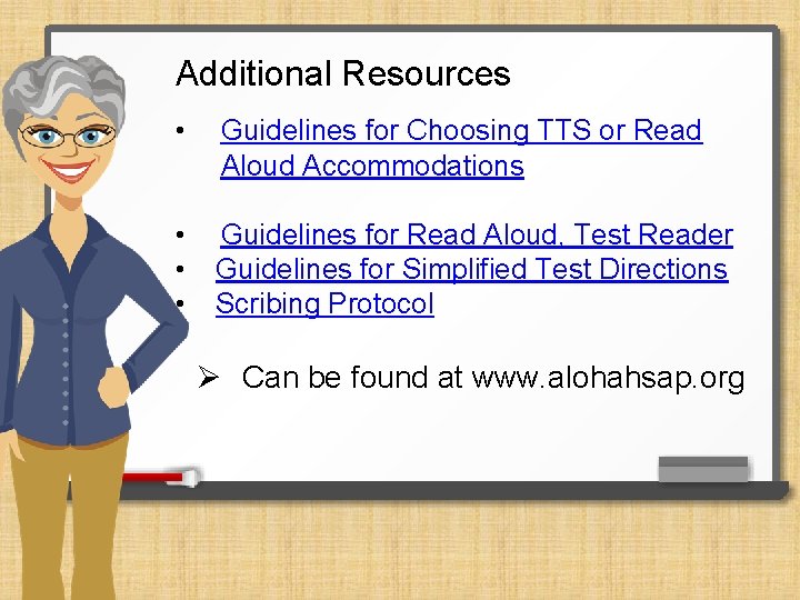 Additional Resources • Guidelines for Choosing TTS or Read Aloud Accommodations • • •