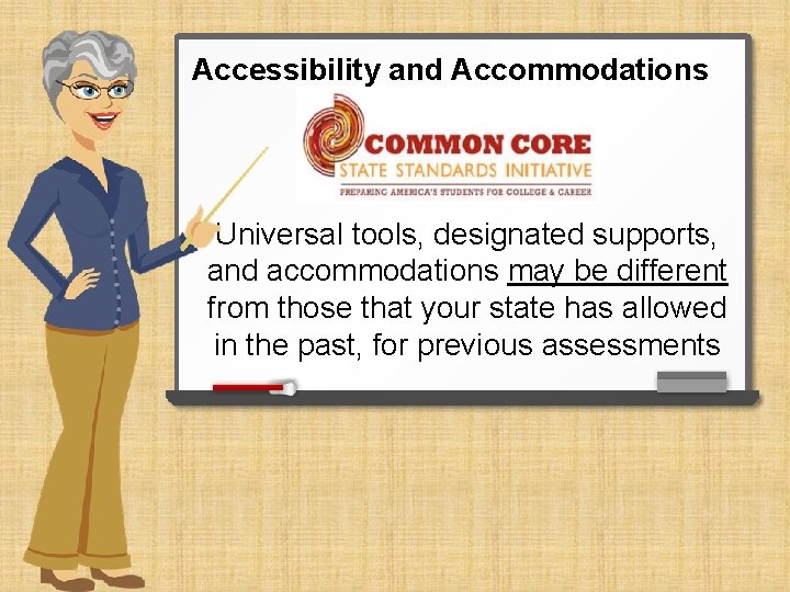 Accessibility and Accommodations Universal tools, designated supports, and accommodations may be different from those
