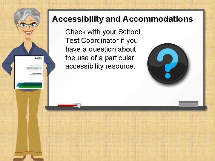 Accessibility and Accommodations Check with your School Test Coordinator if you have a question