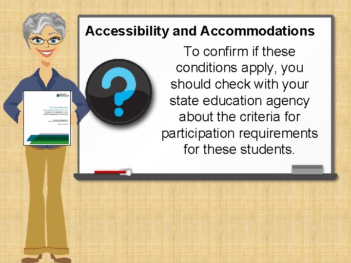 Accessibility and Accommodations To confirm if these conditions apply, you should check with your