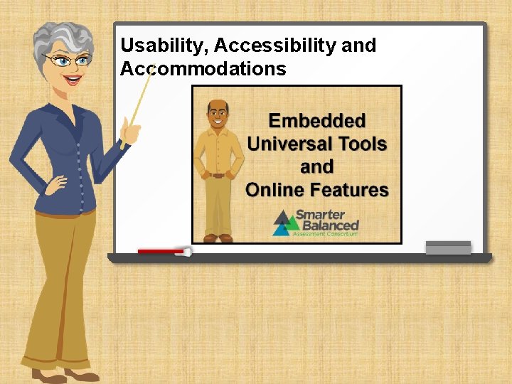 Usability, Accessibility and Accommodations 